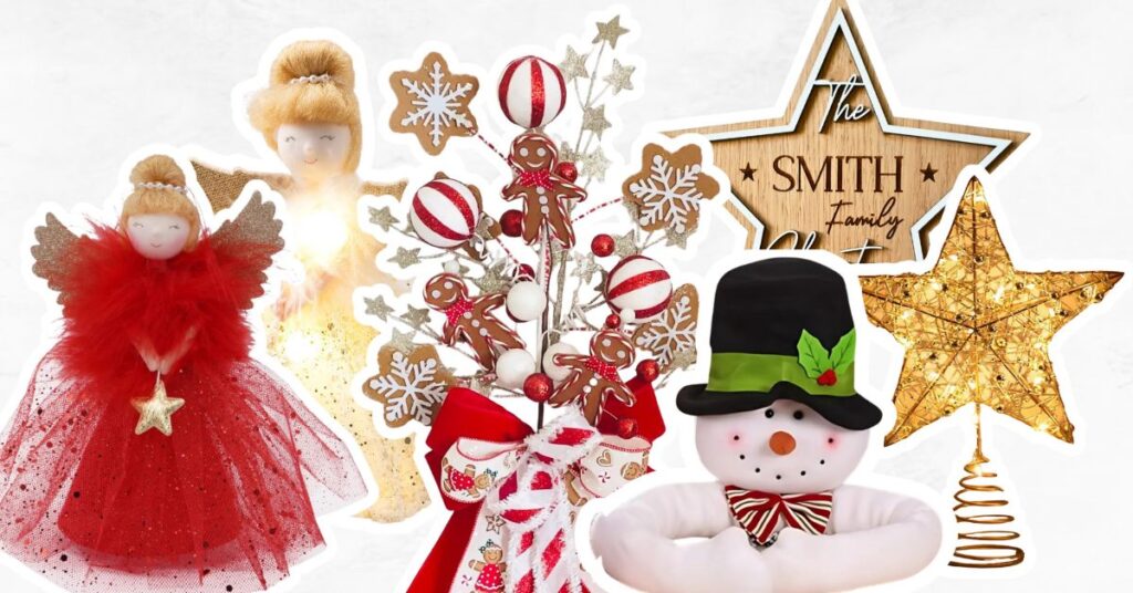 Tree topper ideas with two fairies, one lit up, gingerbread men stack with ribbons, family wooden star plaque, lit up star and a snowman hugger. 